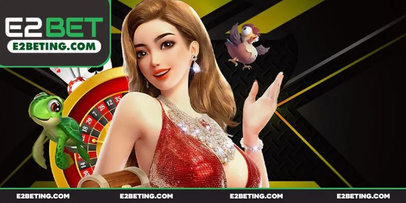 Giới thiệu về E2BET thiên đường giải trí nổi bật nhất năm