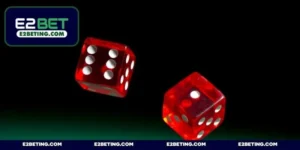 Tài Xỉu E2BET - Bí quyết thắng lớn trong mọi ván cược